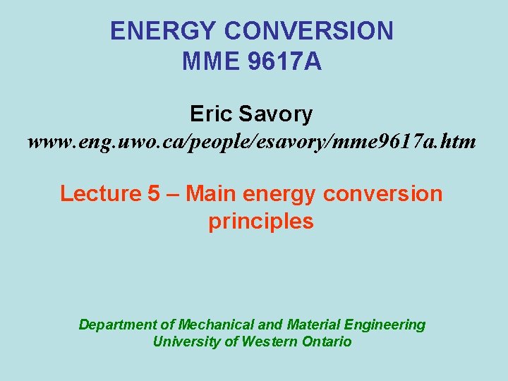 ENERGY CONVERSION MME 9617 A Eric Savory www. eng. uwo. ca/people/esavory/mme 9617 a. htm ENERGY CONVERSION MME 9617 A Eric Savory www. eng. uwo. ca/people/esavory/mme 9617 a. htm