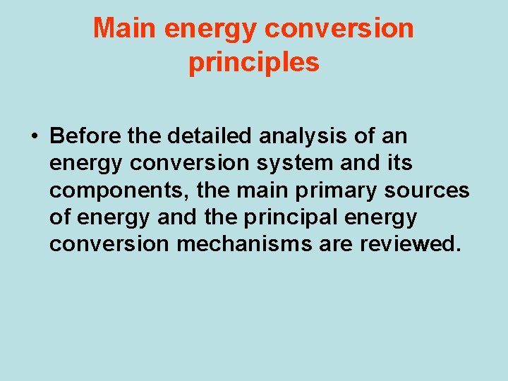 Main energy conversion principles • Before the detailed analysis of an energy conversion system Main energy conversion principles • Before the detailed analysis of an energy conversion system