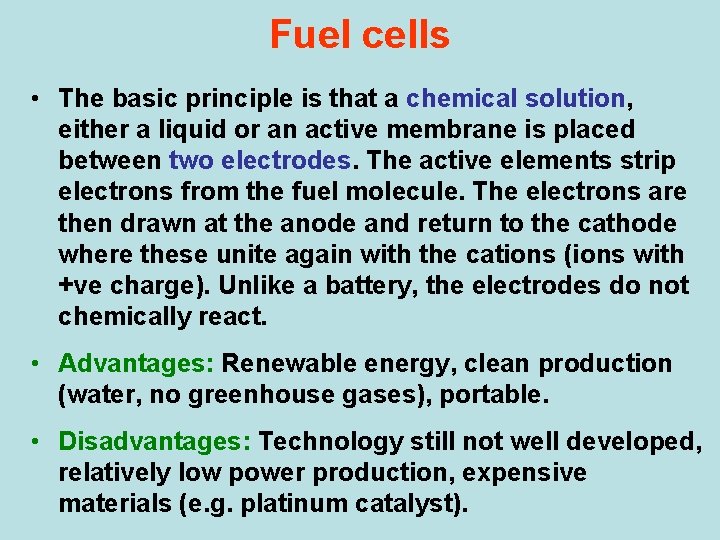 Fuel cells • The basic principle is that a chemical solution, either a liquid Fuel cells • The basic principle is that a chemical solution, either a liquid