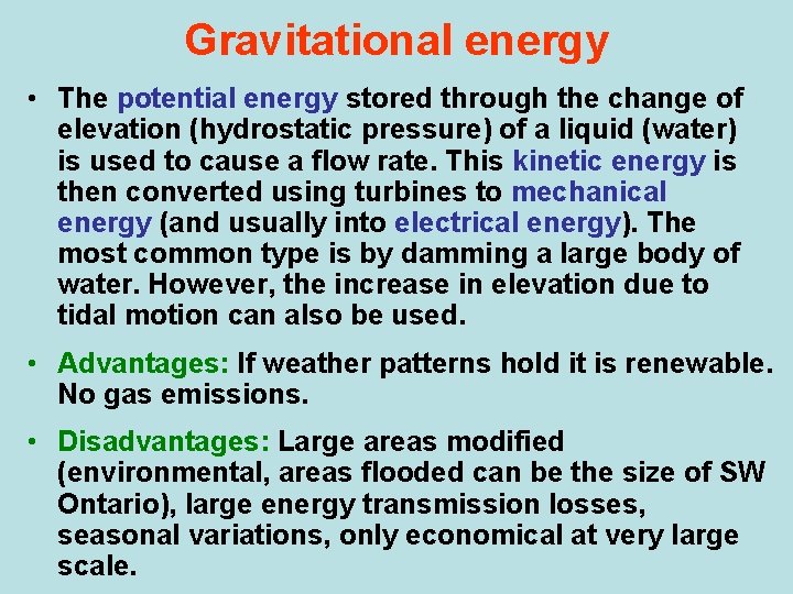 Gravitational energy • The potential energy stored through the change of elevation (hydrostatic pressure) Gravitational energy • The potential energy stored through the change of elevation (hydrostatic pressure)