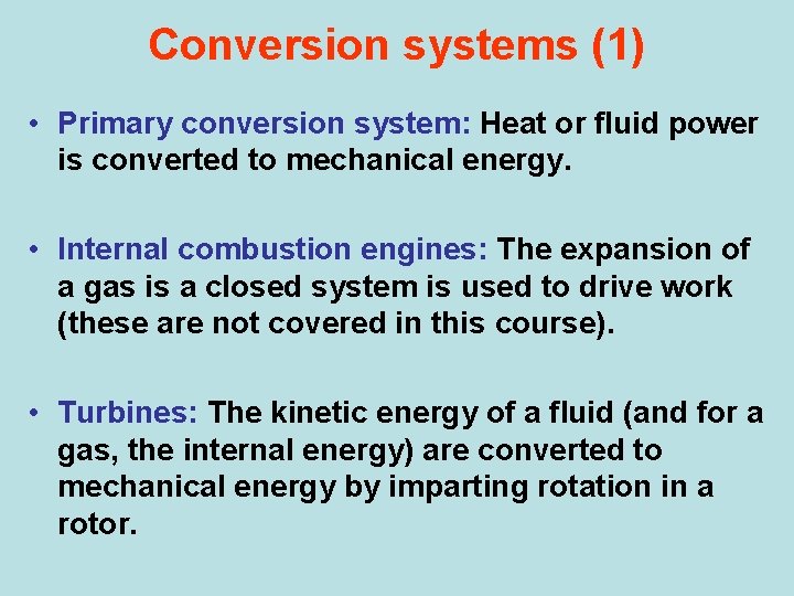 Conversion systems (1) • Primary conversion system: Heat or fluid power is converted to Conversion systems (1) • Primary conversion system: Heat or fluid power is converted to
