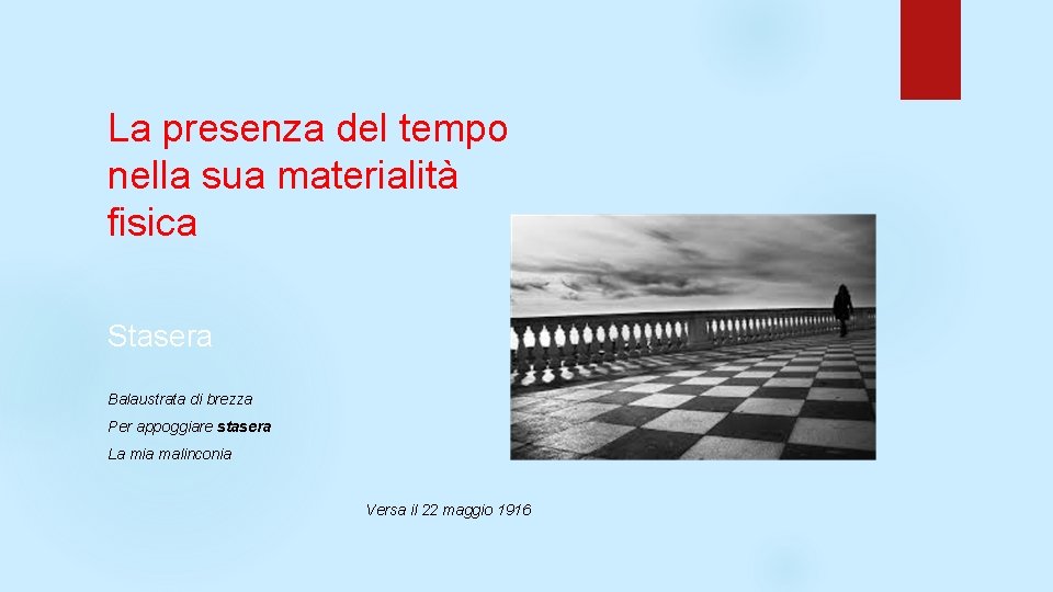 La presenza del tempo nella sua materialità fisica Stasera Balaustrata di brezza Per appoggiare