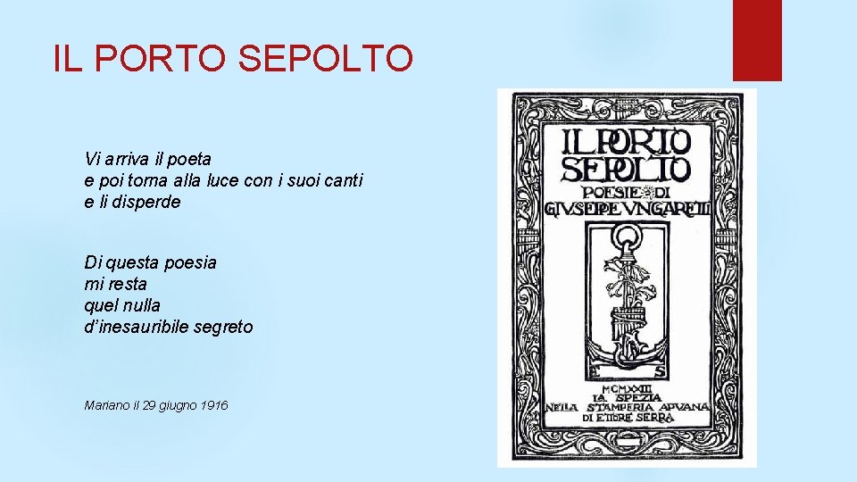 IL PORTO SEPOLTO Vi arriva il poeta e poi torna alla luce con i