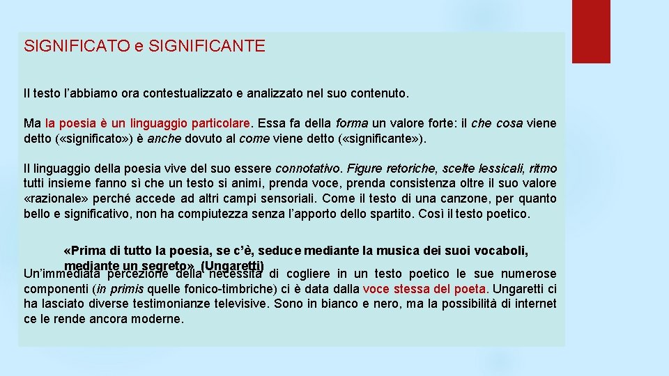 SIGNIFICATO e SIGNIFICANTE Il testo l’abbiamo ora contestualizzato e analizzato nel suo contenuto. Ma