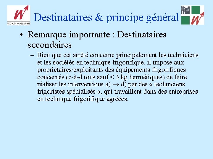 Destinataires & principe général • Remarque importante : Destinataires secondaires – Bien que cet