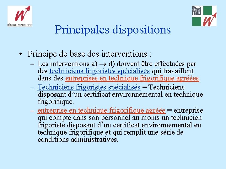 Principales dispositions • Principe de base des interventions : – Les interventions a) d)