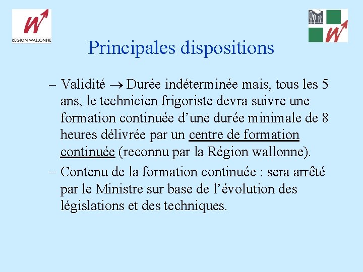 Principales dispositions – Validité Durée indéterminée mais, tous les 5 ans, le technicien frigoriste