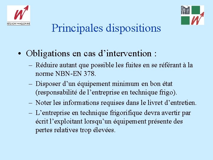 Principales dispositions • Obligations en cas d’intervention : – Réduire autant que possible les