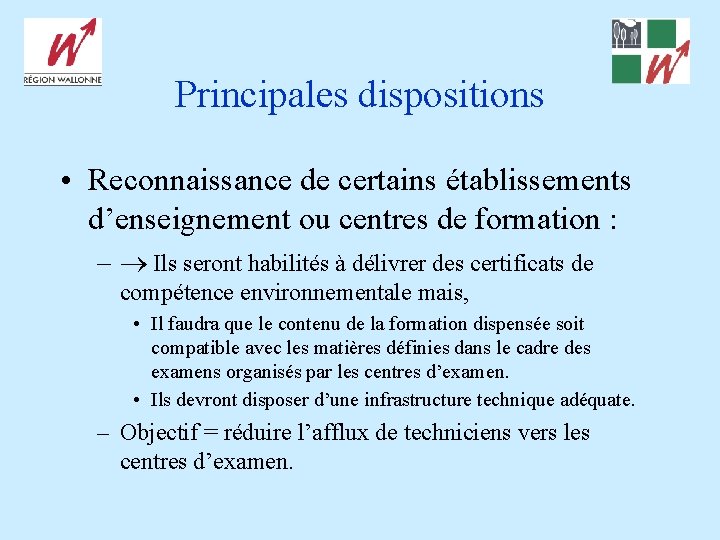 Principales dispositions • Reconnaissance de certains établissements d’enseignement ou centres de formation : –