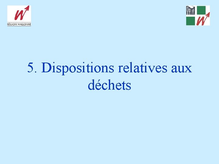 5. Dispositions relatives aux déchets 