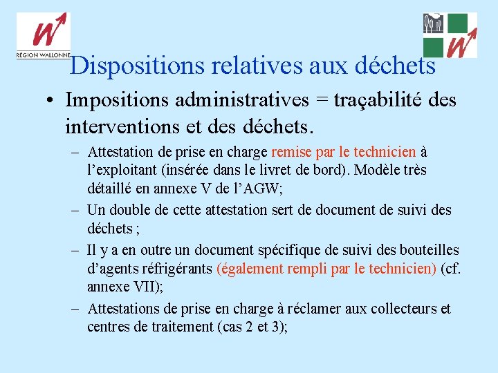 Dispositions relatives aux déchets • Impositions administratives = traçabilité des interventions et des déchets.