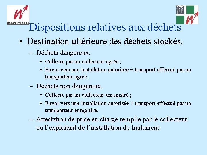 Dispositions relatives aux déchets • Destination ultérieure des déchets stockés. – Déchets dangereux. •