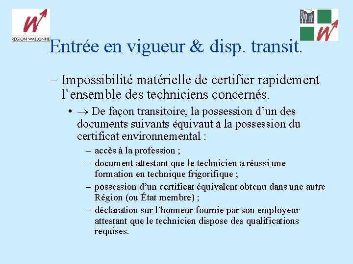 Entrée en vigueur & disp. transit. – Impossibilité matérielle de certifier rapidement l’ensemble des