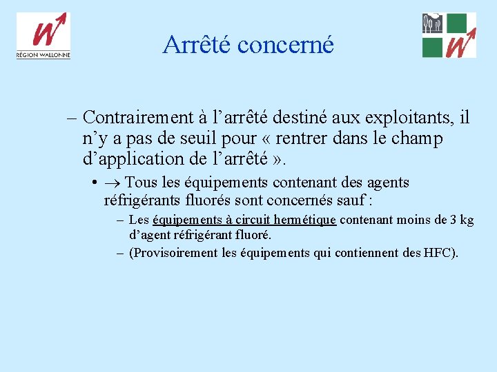 Arrêté concerné – Contrairement à l’arrêté destiné aux exploitants, il n’y a pas de