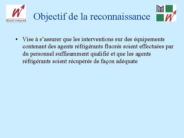 Objectif de la reconnaissance • Vise à s’assurer que les interventions sur des équipements