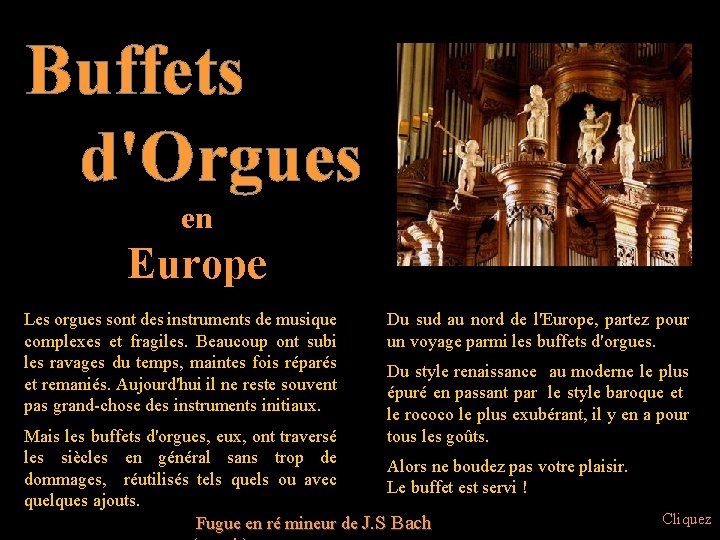Buffets d'Orgues en Europe Les orgues sont des instruments de musique complexes et fragiles.