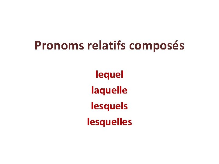 Pronoms relatifs composés lequel laquelle lesquels lesquelles 