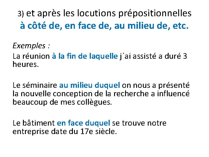 3) et après les locutions prépositionnelles à côté de, en face de, au milieu