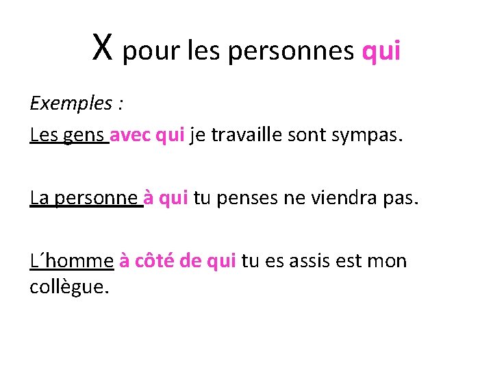 X pour les personnes qui Exemples : Les gens avec qui je travaille sont