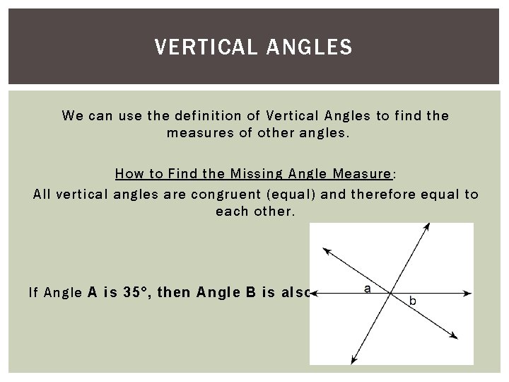 VERTICAL ANGLES We can use the definition of Vertical Angles to find the measures VERTICAL ANGLES We can use the definition of Vertical Angles to find the measures