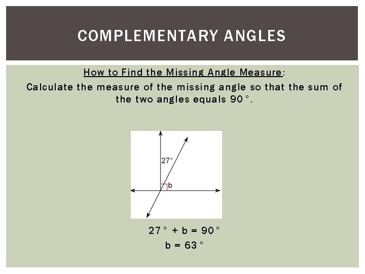 COMPLEMENTARY ANGLES How to Find the Missing Angle Measure: Calculate the measure of the COMPLEMENTARY ANGLES How to Find the Missing Angle Measure: Calculate the measure of the