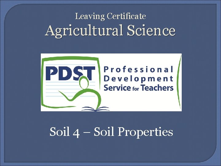 Leaving Certificate Agricultural Science Soil 4 – Soil Properties 