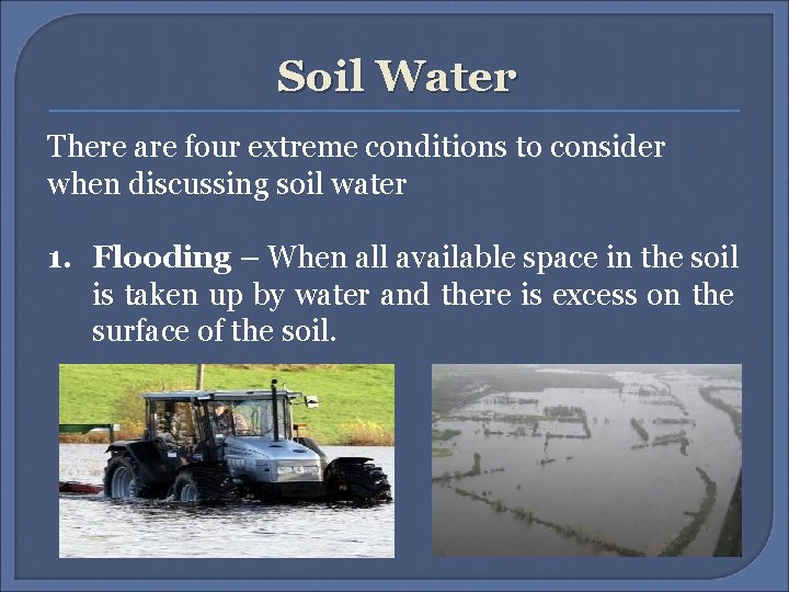 Soil Water There are four extreme conditions to consider when discussing soil water 1.