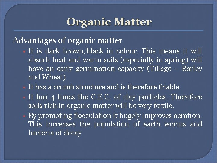 Organic Matter Advantages of organic matter • It is dark brown/black in colour. This