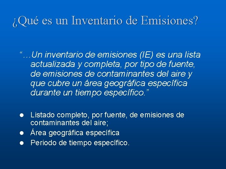 ¿Qué es un Inventario de Emisiones? “…Un inventario de emisiones (IE) es una lista