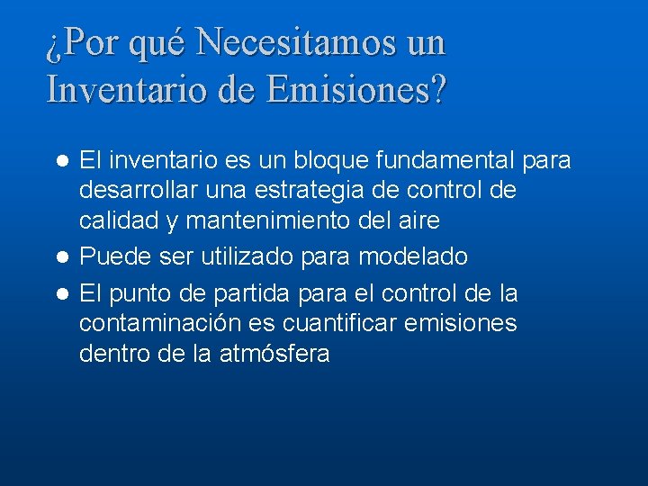 ¿Por qué Necesitamos un Inventario de Emisiones? El inventario es un bloque fundamental para