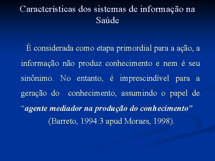 Características dos sistemas de informação na Saúde É considerada como etapa primordial para a