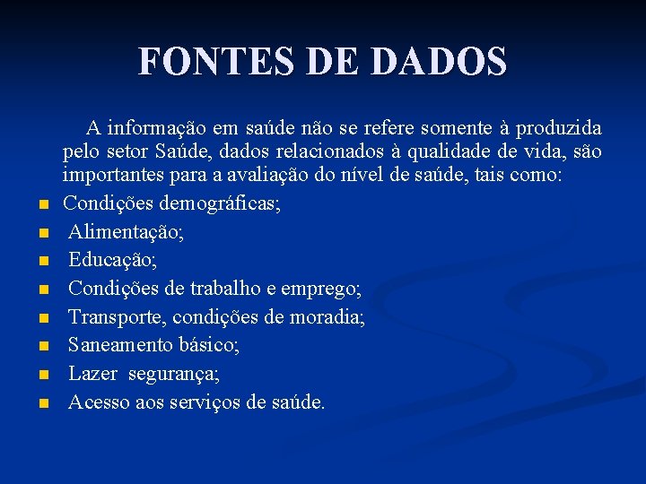 FONTES DE DADOS n n n n A informação em saúde não se refere