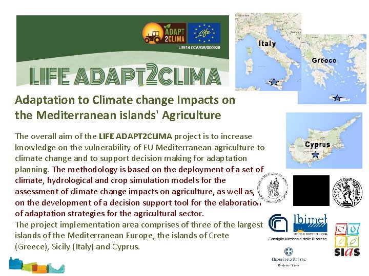 Adaptation to Climate change Impacts on the Mediterranean islands' Agriculture The overall aim of