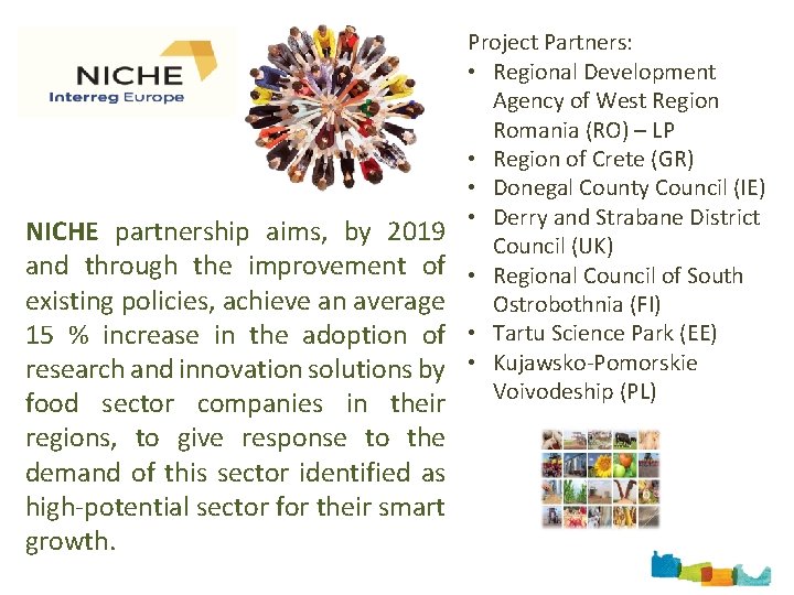 NICHE partnership aims, by 2019 and through the improvement of existing policies, achieve an
