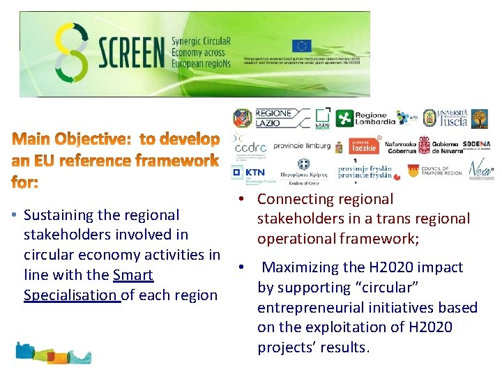  • Connecting regional stakeholders in a trans regional operational framework; • Sustaining the