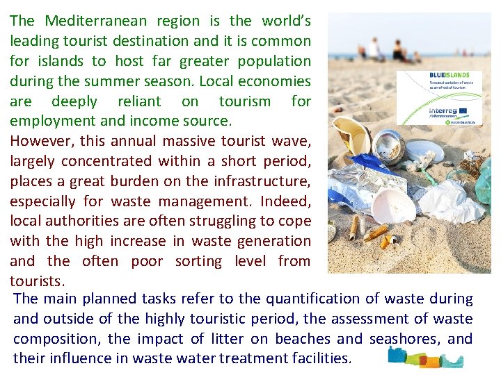 The Mediterranean region is the world’s leading tourist destination and it is common for