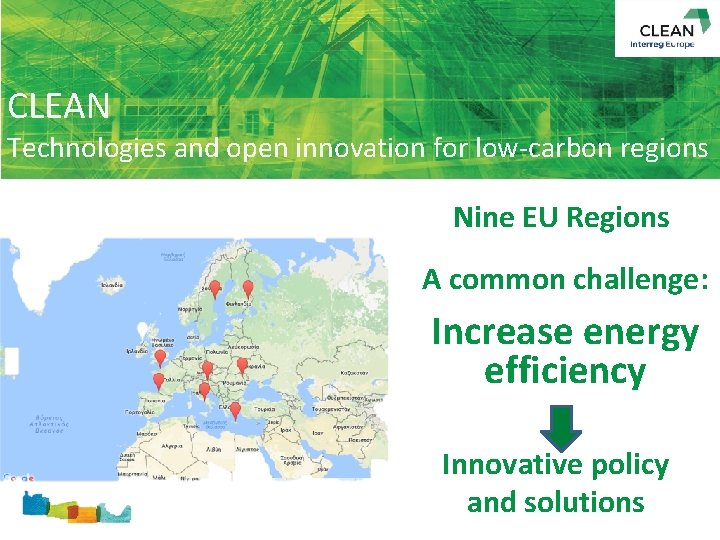 CLEAN Technologies and open innovation for low carbon regions Nine EU Regions A common