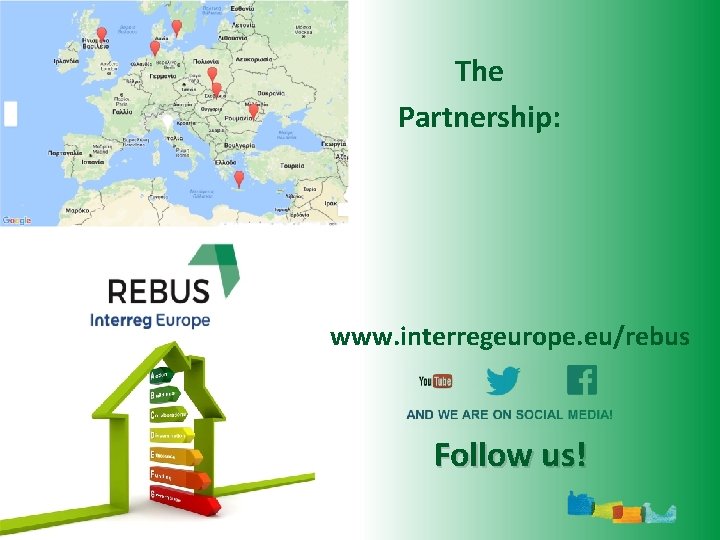 The Partnership: www. interregeurope. eu/rebus Follow us! 