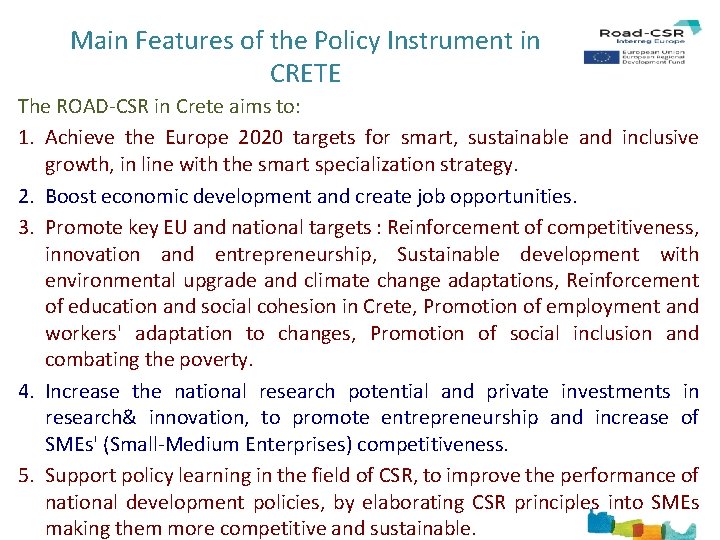 Main Features of the Policy Instrument in CRETE The ROAD CSR in Crete aims