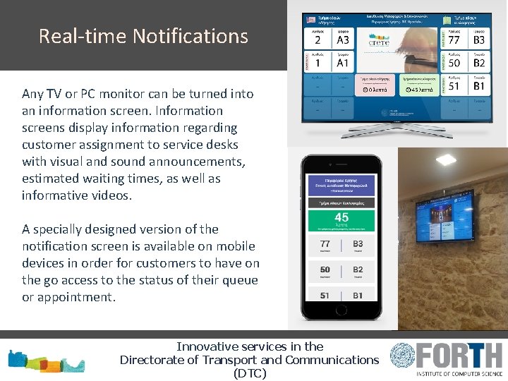 Real time Notifications Any TV or PC monitor can be turned into an information