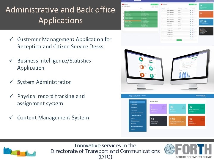 Administrative and Back office Applications ü Customer Management Application for Reception and Citizen Service