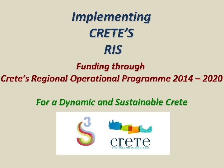 Implementing CRETE’S RIS Funding through Crete’s Regional Operational Programme 2014 – 2020 For a