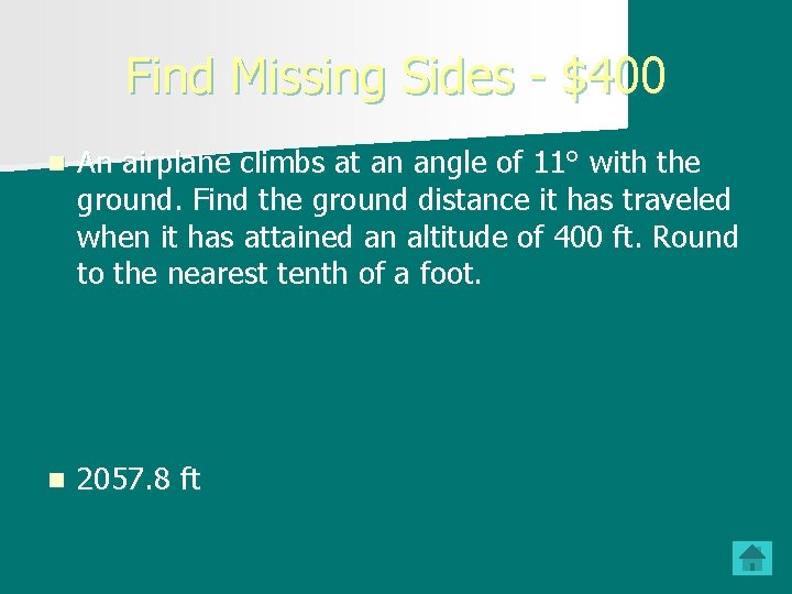 Find Missing Sides - $400 n An airplane climbs at an angle of 11°