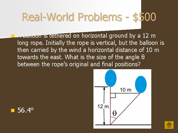 Real-World Problems - $500 n A balloon is tethered on horizontal ground by a