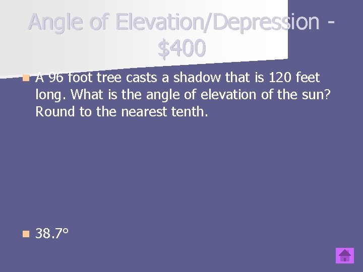 Angle of Elevation/Depression $400 n A 96 foot tree casts a shadow that is