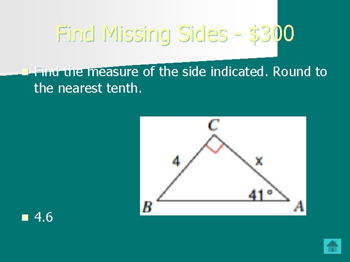 Find Missing Sides - $300 n Find the measure of the side indicated. Round