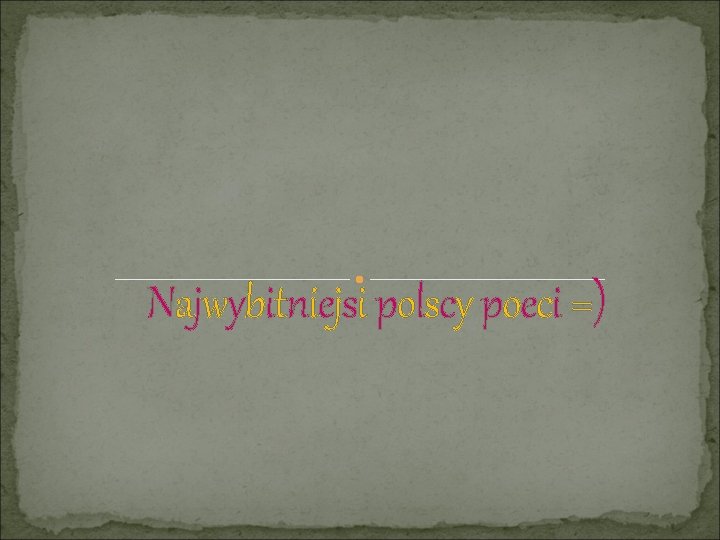 Najwybitniejsi polscy poeci =) 