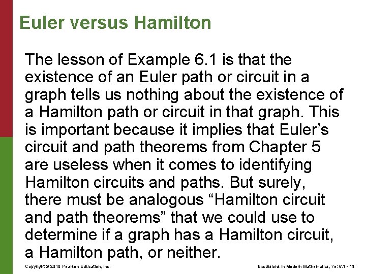 Euler versus Hamilton The lesson of Example 6. 1 is that the existence of