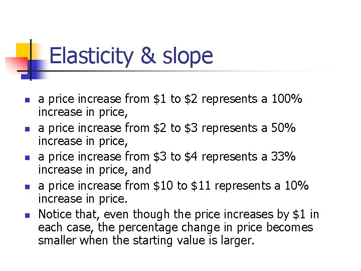 Elasticity & slope n n n a price increase from $1 to $2 represents