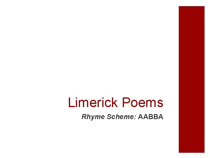 Limerick Poems Rhyme Scheme: AABBA 